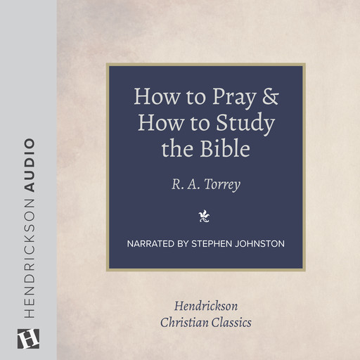 How to Pray and How to Study the Bible, R.A.Torrey
