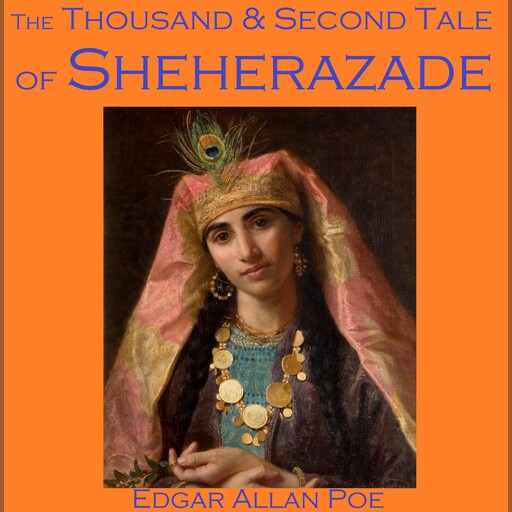 The Thousand and Second Tale of Scheherazade, Edgar Allan Poe