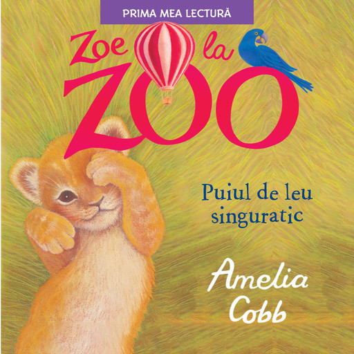 Zoe la zoo. Puiul de leu singuratic, Amelia Cobb