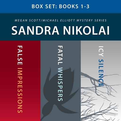 Megan Scott/Michael Elliott Mystery Box Set: Books 1–3, Sandra Nikolai