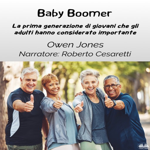 Baby Boomer-La Prima Generazione Di Giovani Che Gli Adulti Consideravano Importante!, Owen Jones