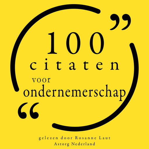 100 citaten voor ondernemerschap, Bill Gates, Malcom Forbes, Warren Buffet, Samuel Goldwyn, Napoléon Bonaparte, Henry Ford