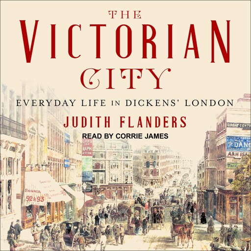 The Victorian City, Judith Flanders