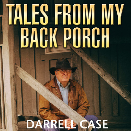 Tales from My Back Porch, Darrell Case