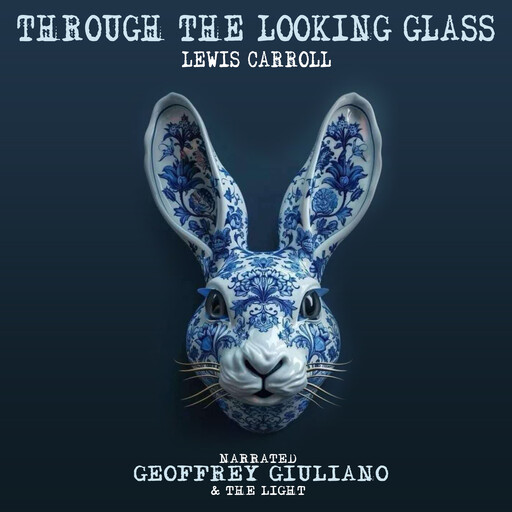 Through The Looking Glass, Lewis Carroll