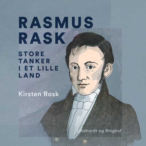 Rasmus Rask. Store tanker i et lille land, Kirsten Rask