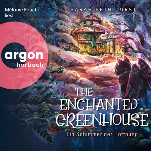 The Enchanted Greenhouse - Ein Schimmer der Hoffnung (Ungekürzte Lesung), Sarah Beth Durst