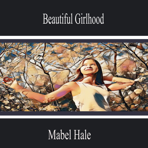 Beautiful Girlhood, Mabel Hale