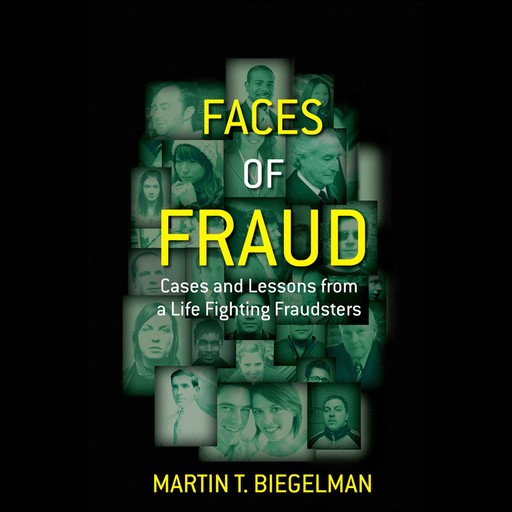 Faces of Fraud, Martin T.Biegelman
