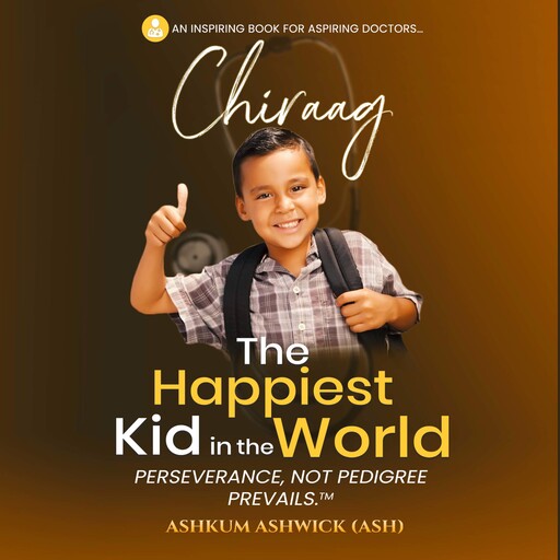 Chiraag The Happiest Kid in the World, Ashkum Ashwick