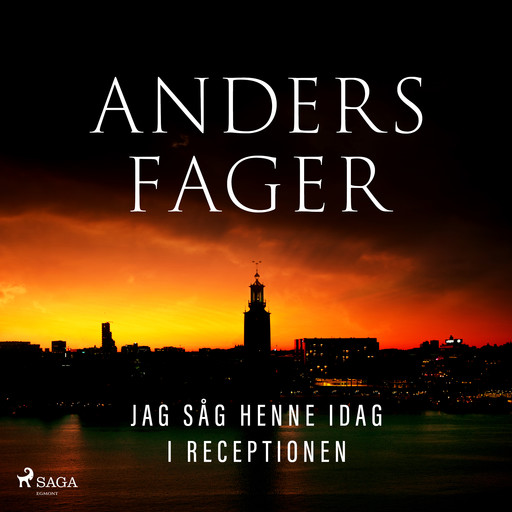 Jag såg henne idag i receptionen, Anders Fager