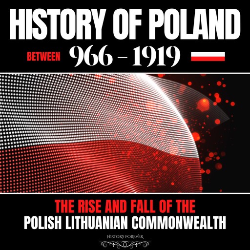 History of Poland between 966-1919, HISTORY FOREVER