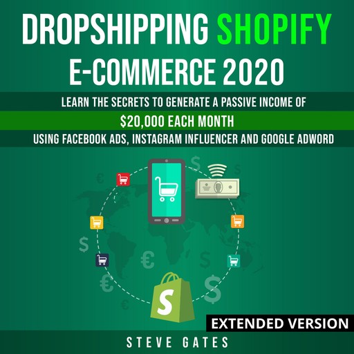 Dropshipping Shopify E-commerce 2020 Extended Version, Steve Gates