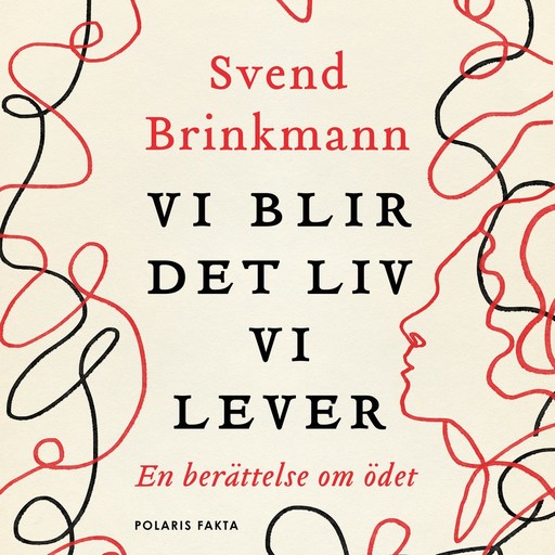 Vi blir det liv vi lever - En berättelse om ödet, Svend Brinkmann