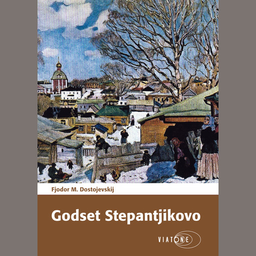 Godset Stepantjikovo, Fjodor Dostojevskij