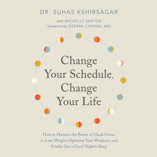 Change Your Schedule, Change Your Life, Michelle Seaton, Suhas Kshirsagar