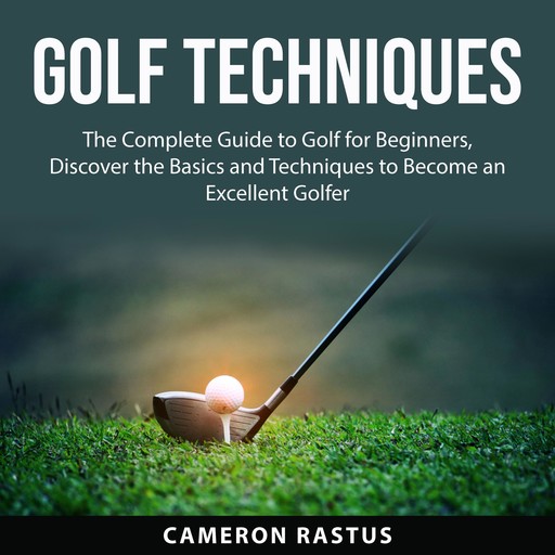 Golf Techniques, Cameron Rastus