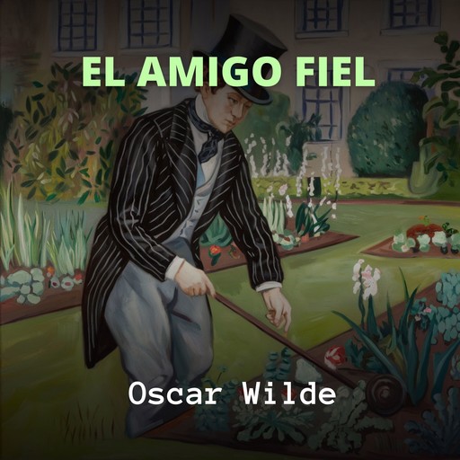 El Amigo Fiel, Oscar Wilde