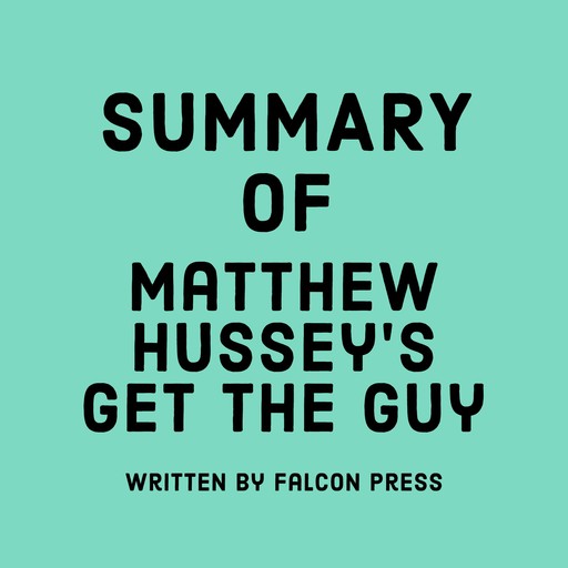 Summary of Matthew Hussey’s Get the Guy, Falcon Press