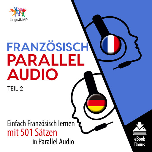 Französisch Parallel Audio - Einfach Französisch lernen mit 501 Sätzen in Parallel Audio - Teil 2, Lingo Jump