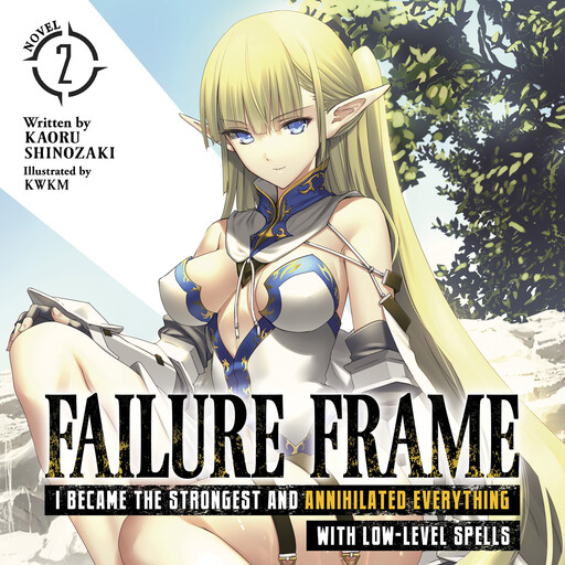 Failure Frame: I Became the Strongest and Annihilated Everything With Low-Level Spells (Light Novel) Vol. 2, Kaoru Shinozaki, KWKM