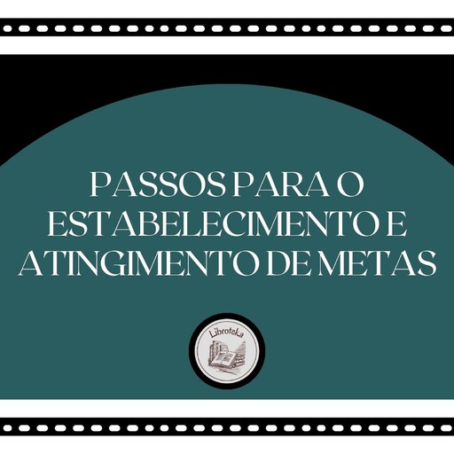 Passos para o Estabelecimento e Atingimento de Metas, LIBROTEKA