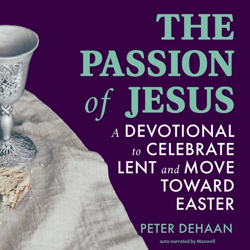 The Passion of Jesus, Peter DeHaan
