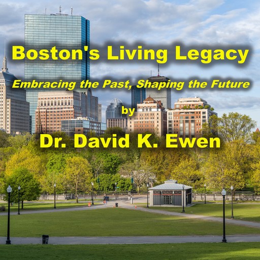 Boston's Living Legacy, David K. Ewen