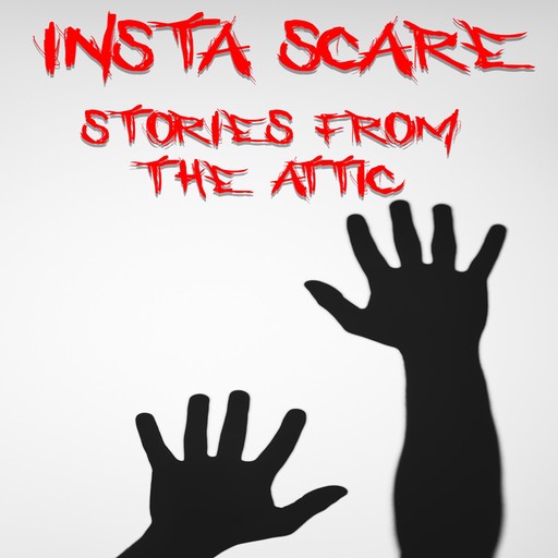 Insta-Scare: A Short Scary Story, Stories From The Attic