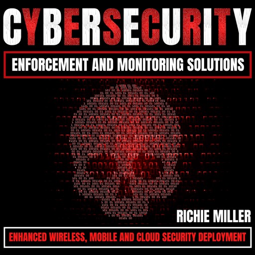 Cybersecurity Enforcement and Monitoring Solutions, Richie Miller