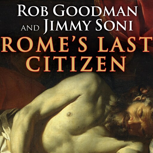 Rome's Last Citizen, Rob Goodman, Jimmy Soni