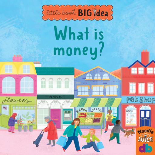 What Is Money? - Little Book, Big Idea (Unabridged), Noodle Juice