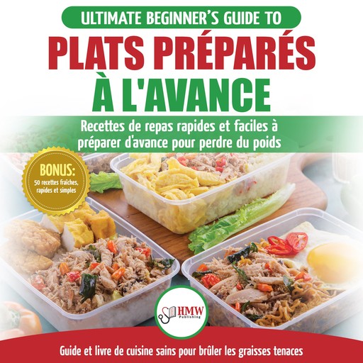 Plats Préparés À L'avance: Le Guide Essentiel Pour Les Débutants - Plus De 50 Recettes Keto Rapides, Faciles Pour Perdre Du Poids Rapidement (Livre En Français / Meal Prep French Book), Louise Jiannes