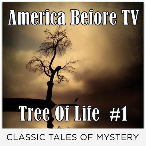 America Before TV - Tree Of Life #1, Classic Tales of Mystery