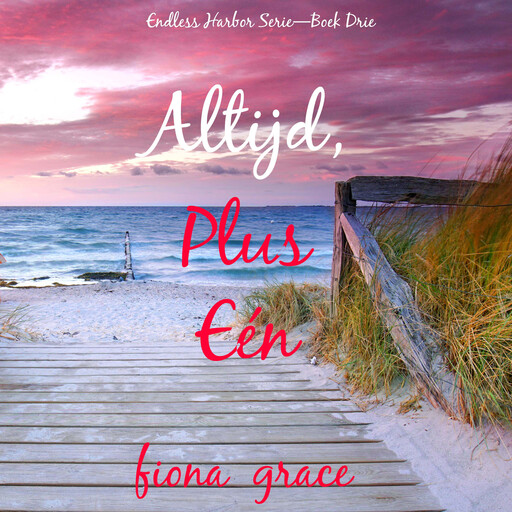 Altijd, Plus Eén (Endless Harbor Serie—Boek Drie), Fiona Grace