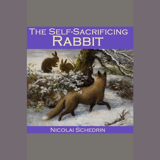 The Self-Sacrificing Rabbit, Nicolai Schedrin