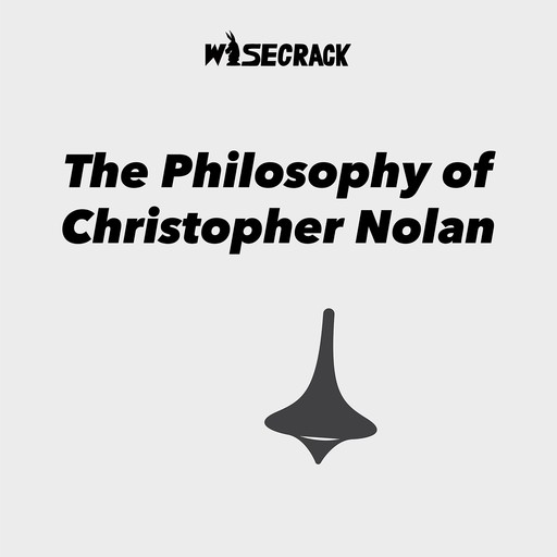 The Philosophy of Christopher Nolan, Wisecrack
