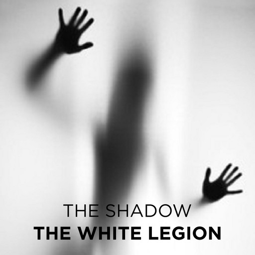 The White Legion, The Shadow