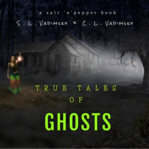True Tales of Ghosts, S.L. Vadimsky, C.L. Vadimsky
