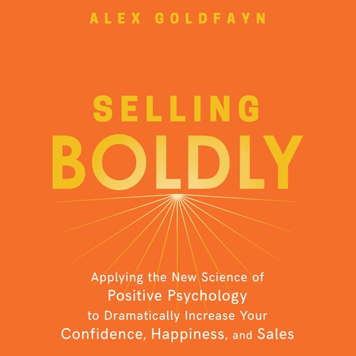 Selling Boldly, Alex Goldfayn
