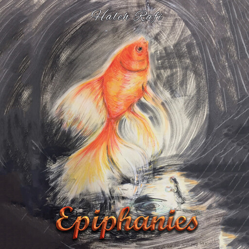 Epiphanies, Haleh Rafi