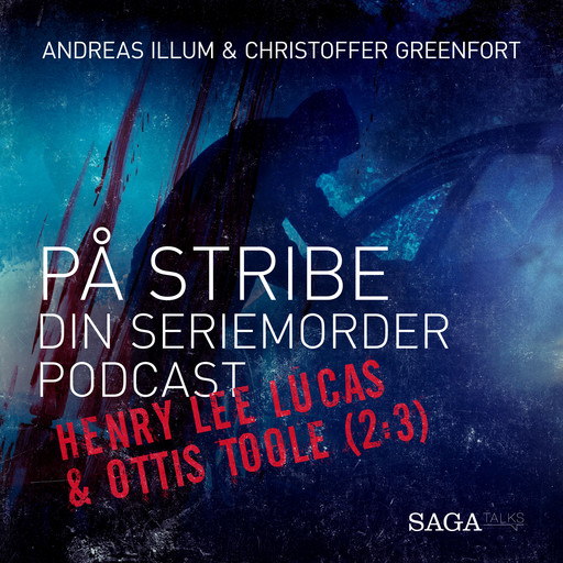 På stribe - din seriemorderpodcast (Henry Lee Lucas & Ottis Toole (2:3), Andreas Illum, Christoffer Greenfort