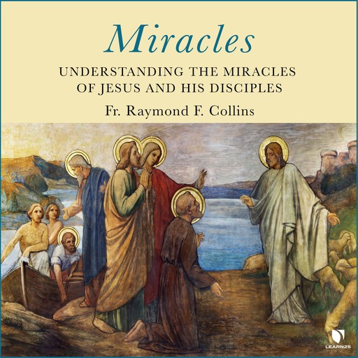 Miracles: Understanding the Miracles of Jesus and His Disciples, Raymond F.Collins