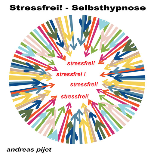 Stressfrei - Selbsthypnose, Andreas Pijet