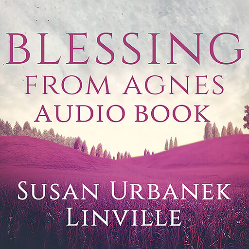 Blessing from Agnes, Susan Urburek Linville