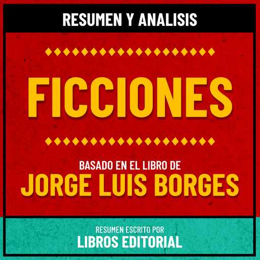Resumen Y Analisis De Ficciones - Basado En El Libro De Jorge Luis Borges, Libros Editorial