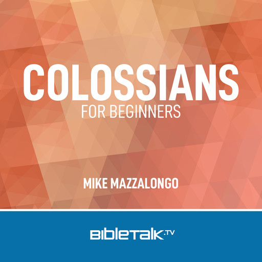Colossians for Beginners, Mike Mazzalongo