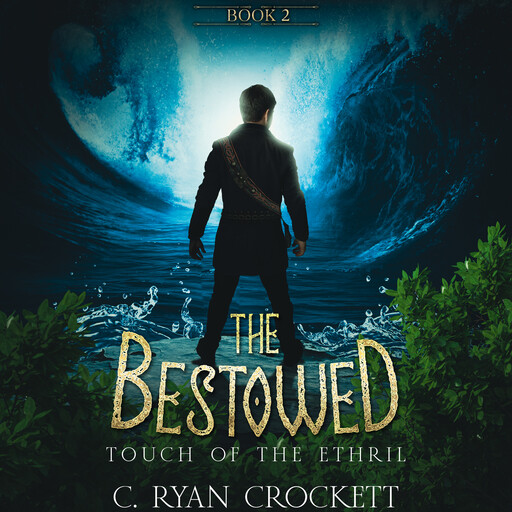 The Bestowed: Touch of the Ethril, C. Ryan Crockett