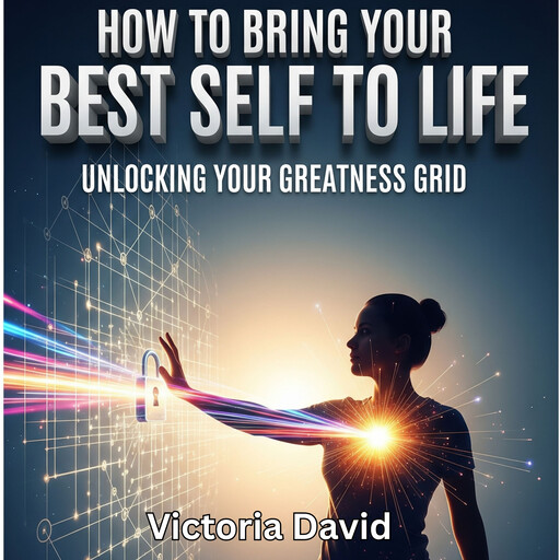 How to Bring Your Best Self to Life, Victoria David