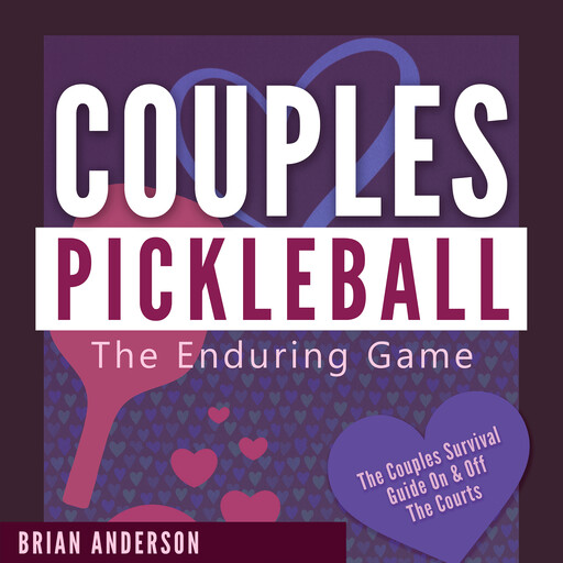 Couples Pickleball: The Enduring Game, Brian Anderson